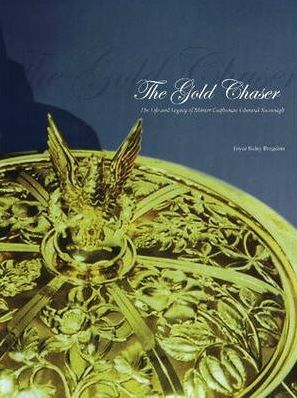 The Gold Chaser :  The Life and Legacy of Master Craftsman Edmund Kavanagh - By Joyce Sidey Brogdon